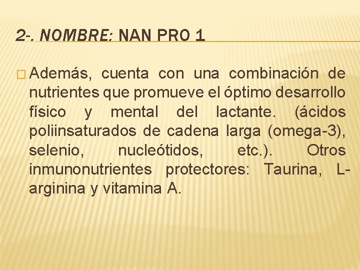 2 -. NOMBRE: NAN PRO 1 � Además, cuenta con una combinación de nutrientes