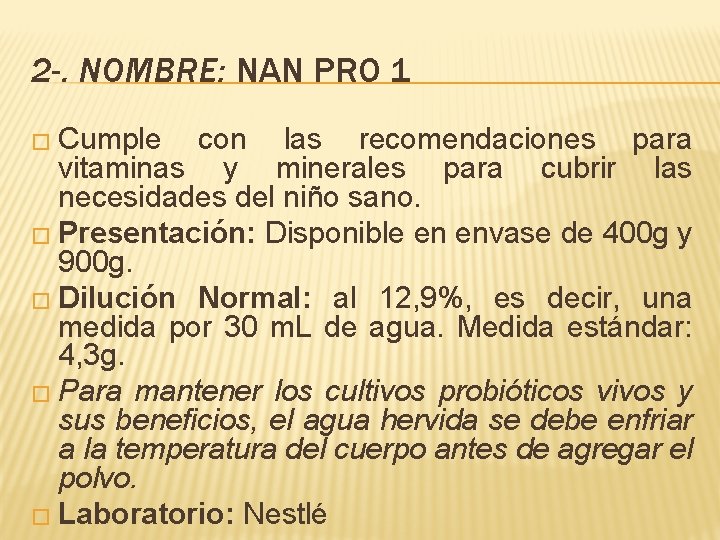2 -. NOMBRE: NAN PRO 1 � Cumple con las recomendaciones para vitaminas y 2 -. NOMBRE: NAN PRO 1 � Cumple con las recomendaciones para vitaminas y