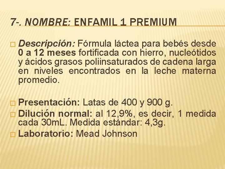 7 -. NOMBRE: ENFAMIL 1 PREMIUM � Descripción: Fórmula láctea para bebés desde 0