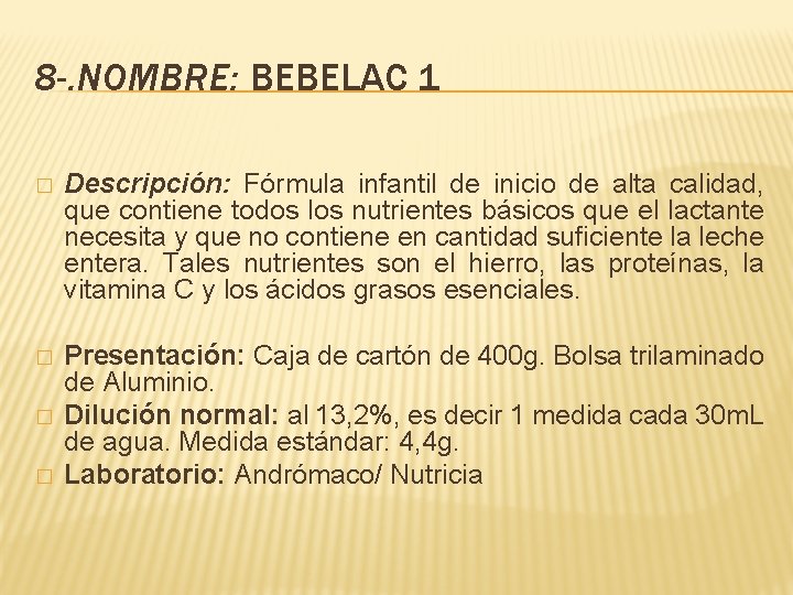 8 -. NOMBRE: BEBELAC 1 � Descripción: Fórmula infantil de inicio de alta calidad,