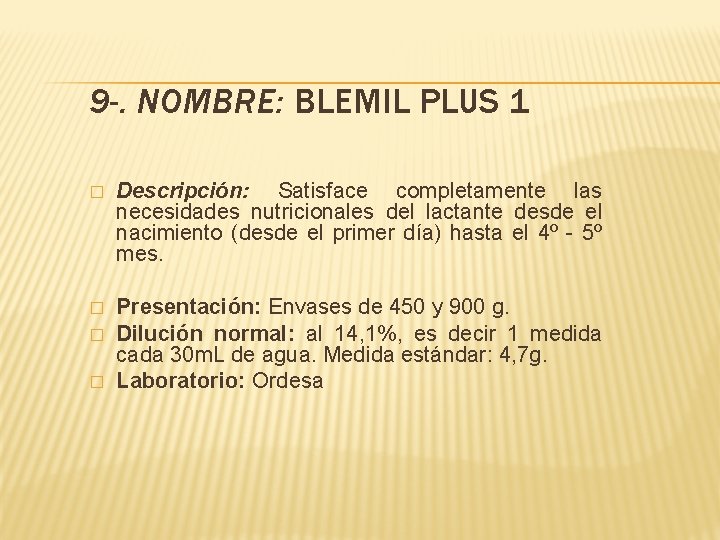 9 -. NOMBRE: BLEMIL PLUS 1 � Descripción: Satisface completamente las necesidades nutricionales del 9 -. NOMBRE: BLEMIL PLUS 1 � Descripción: Satisface completamente las necesidades nutricionales del
