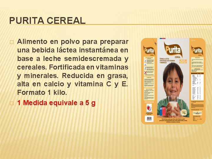 PURITA CEREAL � � Alimento en polvo para preparar una bebida láctea instantánea en PURITA CEREAL � � Alimento en polvo para preparar una bebida láctea instantánea en