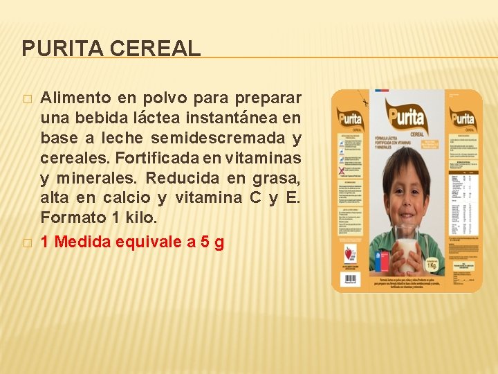 PURITA CEREAL � � Alimento en polvo para preparar una bebida láctea instantánea en