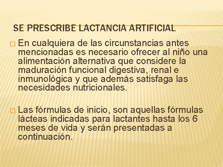 SE PRESCRIBE LACTANCIA ARTIFICIAL � En cualquiera de las circunstancias antes mencionadas es necesario SE PRESCRIBE LACTANCIA ARTIFICIAL � En cualquiera de las circunstancias antes mencionadas es necesario