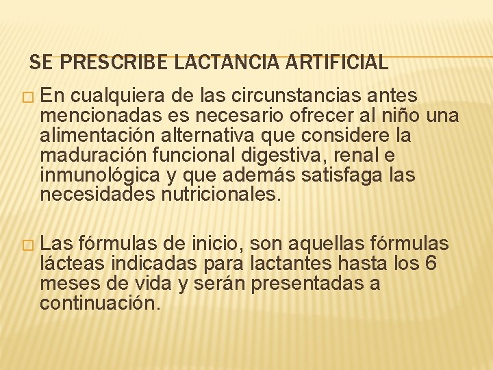 SE PRESCRIBE LACTANCIA ARTIFICIAL � En cualquiera de las circunstancias antes mencionadas es necesario