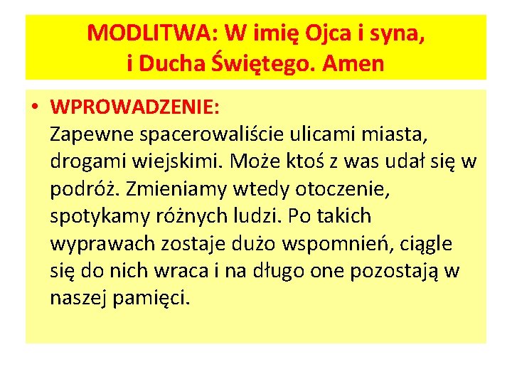 MODLITWA: W imię Ojca i syna, i Ducha Świętego. Amen • WPROWADZENIE: Zapewne spacerowaliście