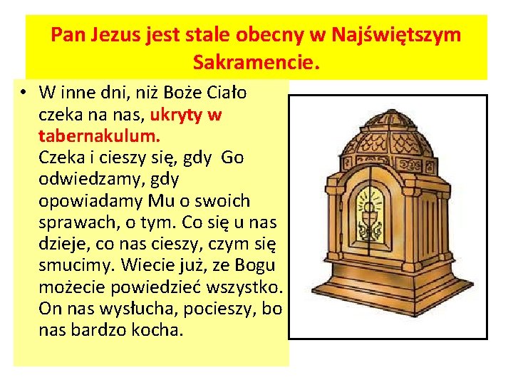 Pan Jezus jest stale obecny w Najświętszym Sakramencie. • W inne dni, niż Boże