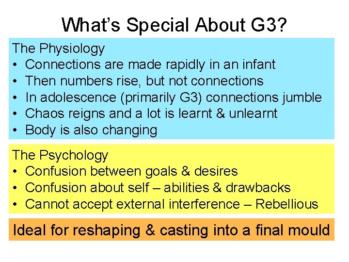 What’s Special About G 3? The Physiology • Connections are made rapidly in an