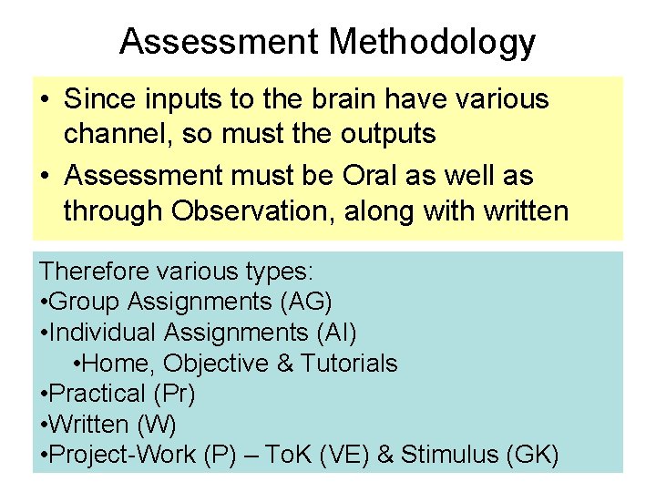 Assessment Methodology • Since inputs to the brain have various channel, so must the