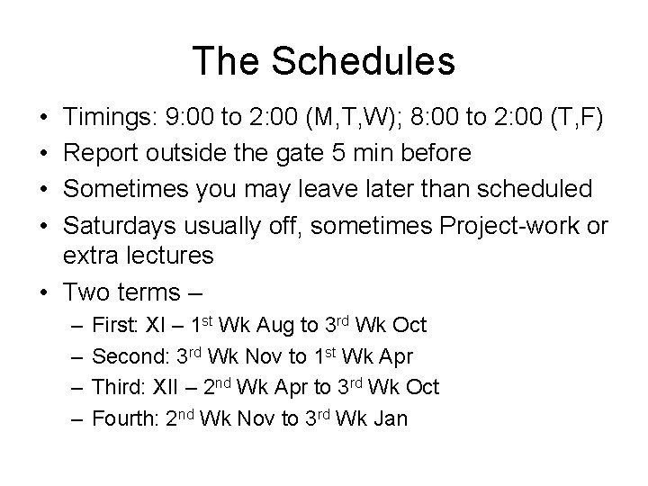 The Schedules • • Timings: 9: 00 to 2: 00 (M, T, W); 8: