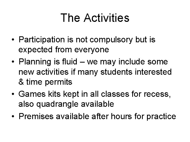 The Activities • Participation is not compulsory but is expected from everyone • Planning