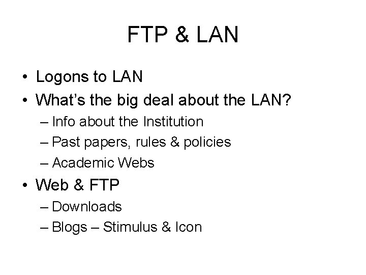 FTP & LAN • Logons to LAN • What’s the big deal about the
