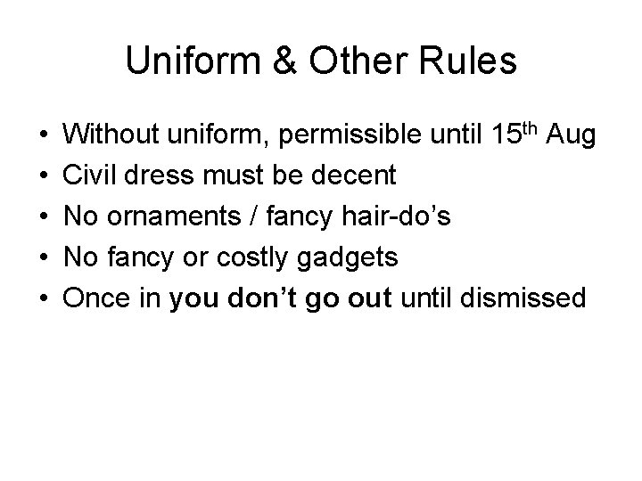 Uniform & Other Rules • • • Without uniform, permissible until 15 th Aug