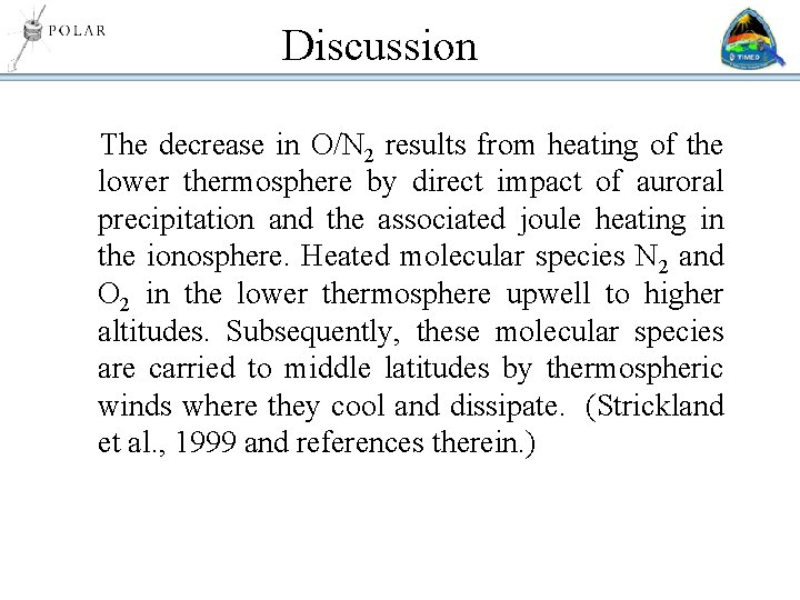 Discussion The decrease in O/N 2 results from heating of the lower thermosphere by