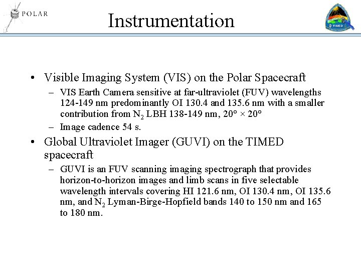 Instrumentation • Visible Imaging System (VIS) on the Polar Spacecraft – VIS Earth Camera