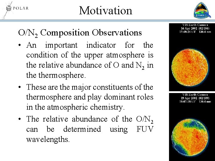 Motivation O/N 2 Composition Observations • An important indicator for the condition of the