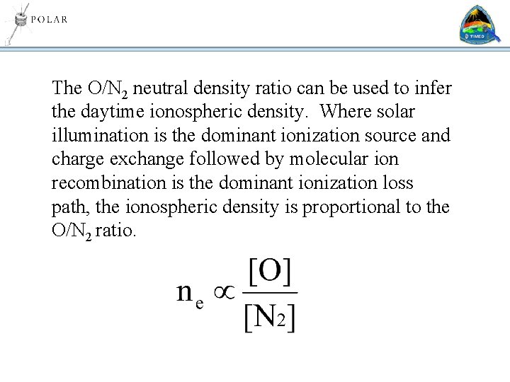 The O/N 2 neutral density ratio can be used to infer the daytime ionospheric