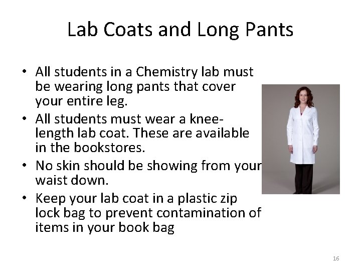 Lab Coats and Long Pants • All students in a Chemistry lab must be