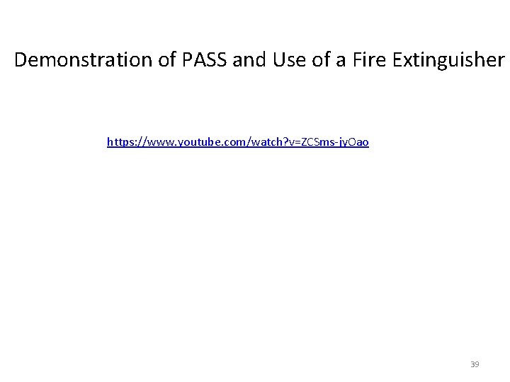 Demonstration of PASS and Use of a Fire Extinguisher https: //www. youtube. com/watch? v=ZCSms-jy.