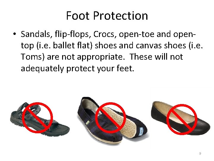 Foot Protection • Sandals, flip-flops, Crocs, open-toe and opentop (i. e. ballet flat) shoes