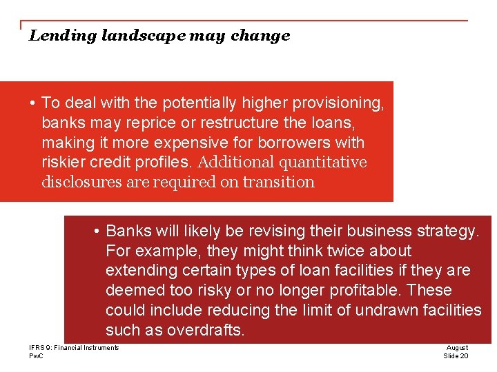 Lending landscape may change • To deal with the potentially higher provisioning, banks may