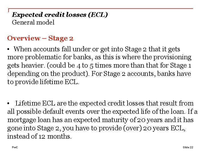 Expected credit losses (ECL) General model Overview – Stage 2 • When accounts fall