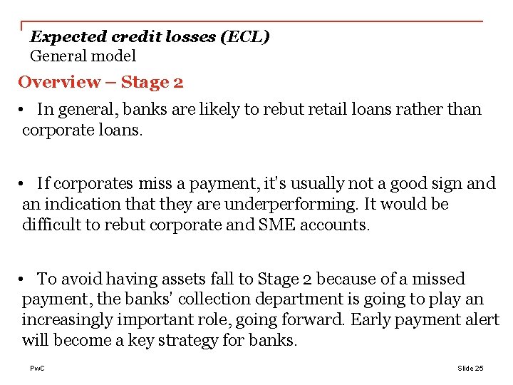 Expected credit losses (ECL) General model Overview – Stage 2 • In general, banks