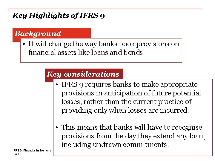 Key Highlights of IFRS 9 Background • It will change the way banks book