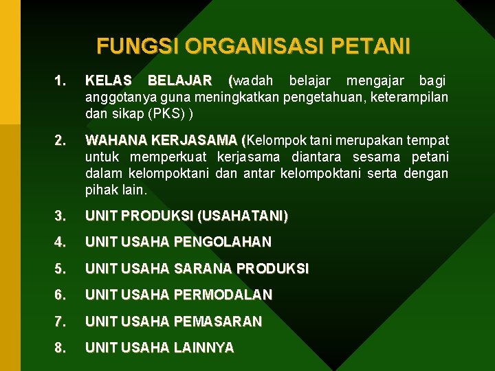 FUNGSI ORGANISASI PETANI 1. KELAS BELAJAR (wadah belajar mengajar bagi anggotanya guna meningkatkan pengetahuan,