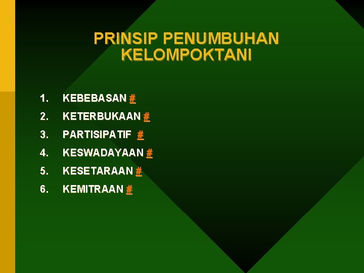PRINSIP PENUMBUHAN KELOMPOKTANI 1. KEBEBASAN # 2. KETERBUKAAN # 3. PARTISIPATIF # 4. KESWADAYAAN