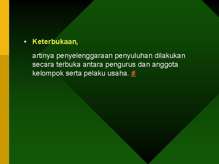  • Keterbukaan, artinya penyelenggaraan penyuluhan dilakukan secara terbuka antara pengurus dan anggota kelompok