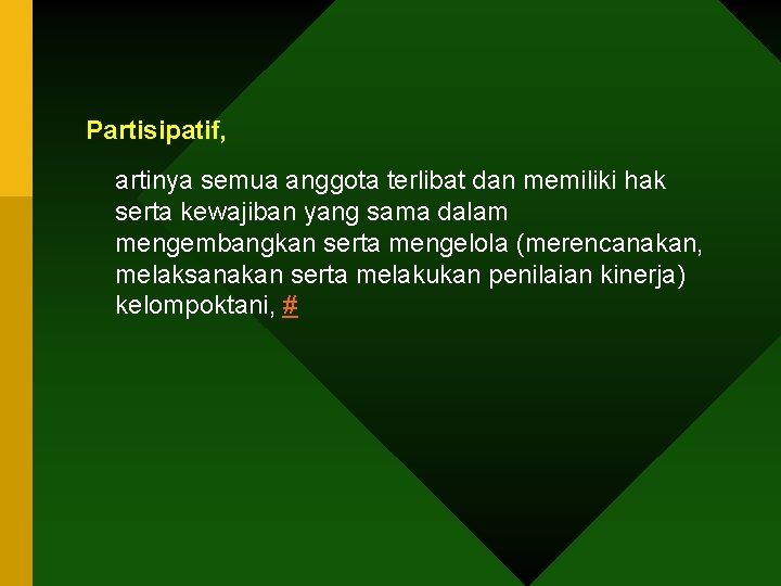 Partisipatif, artinya semua anggota terlibat dan memiliki hak serta kewajiban yang sama dalam mengembangkan