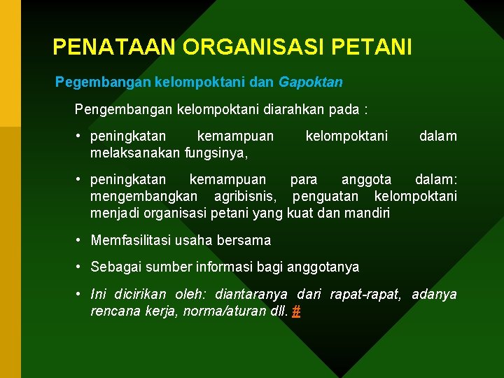 PENATAAN ORGANISASI PETANI Pegembangan kelompoktani dan Gapoktan Pengembangan kelompoktani diarahkan pada : • peningkatan