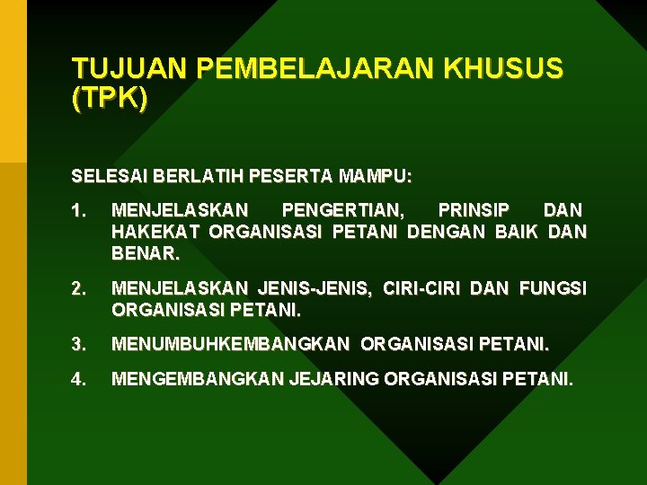TUJUAN PEMBELAJARAN KHUSUS (TPK) SELESAI BERLATIH PESERTA MAMPU: 1. MENJELASKAN PENGERTIAN, PRINSIP DAN HAKEKAT