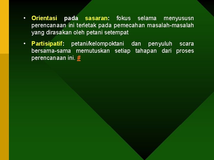  • Orientasi pada sasaran: fokus selama menyususn perencanaan ini terletak pada pemecahan masalah-masalah