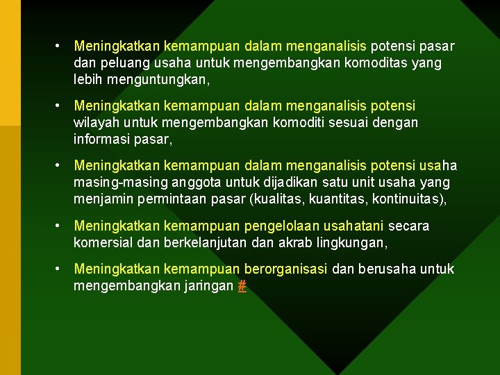  • Meningkatkan kemampuan dalam menganalisis potensi pasar dan peluang usaha untuk mengembangkan komoditas