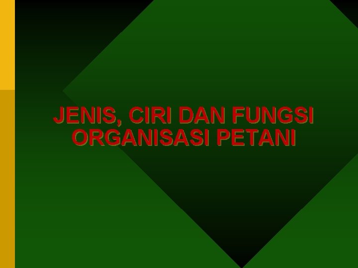 JENIS, CIRI DAN FUNGSI ORGANISASI PETANI 