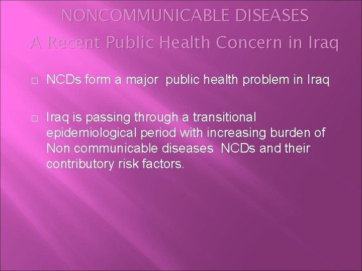 NONCOMMUNICABLE DISEASES A Recent Public Health Concern in Iraq � NCDs form a major