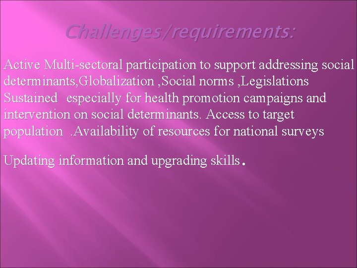 Challenges/requirements: Active Multi-sectoral participation to support addressing social determinants, Globalization , Social norms ,