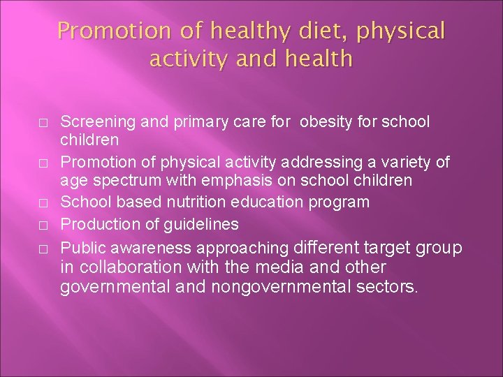 Promotion of healthy diet, physical activity and health � � � Screening and primary