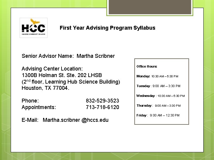 First Year Advising Program Syllabus Senior Advisor Name: Martha Scribner Advising Center Location: 1300