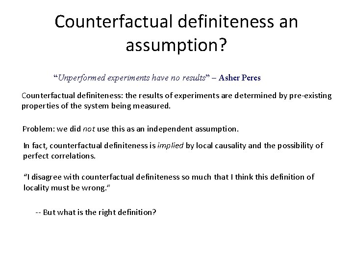 Counterfactual definiteness an assumption? “Unperformed experiments have no results” – Asher Peres Counterfactual definiteness: