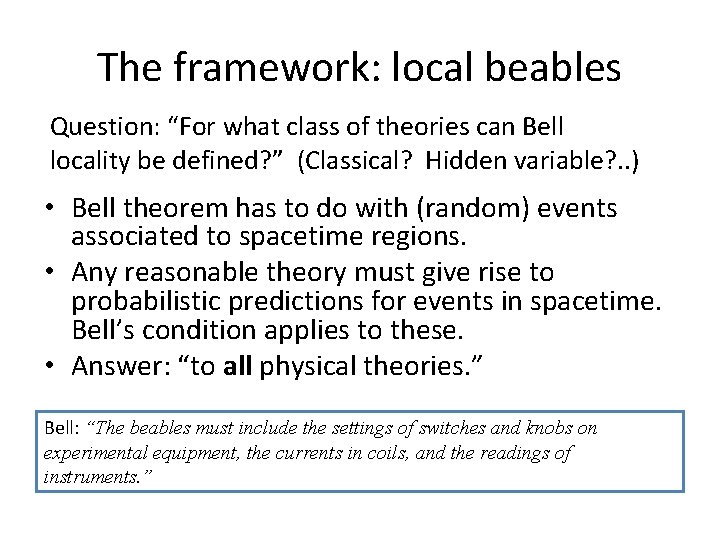 The framework: local beables Question: “For what class of theories can Bell locality be