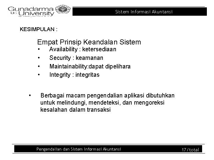 Sistem Informasi Akuntansi KESIMPULAN : Empat Prinsip Keandalan Sistem • • • Availability :