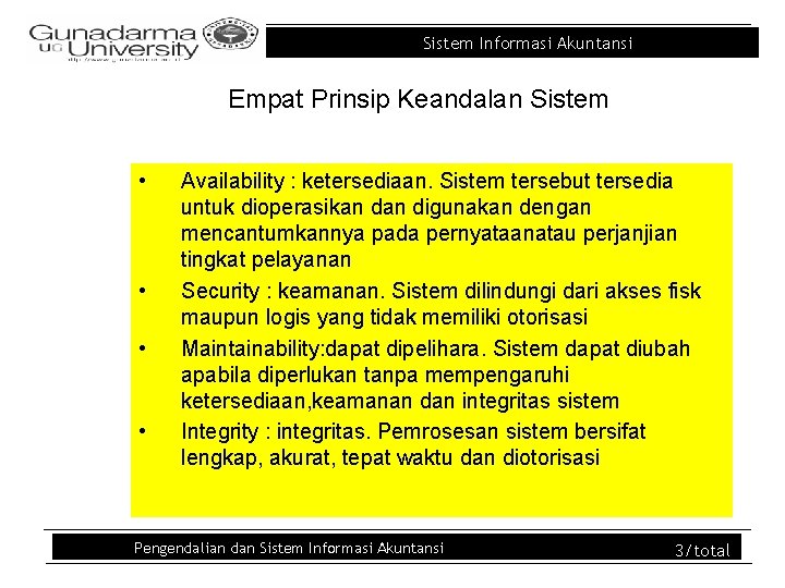 Sistem Informasi Akuntansi Empat Prinsip Keandalan Sistem • • Availability : ketersediaan. Sistem tersebut