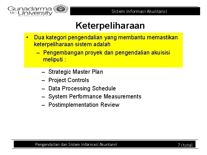 Sistem Informasi Akuntansi Keterpeliharaan • Dua kategori pengendalian yang membantu memastikan keterpeliharaan sistem adalah