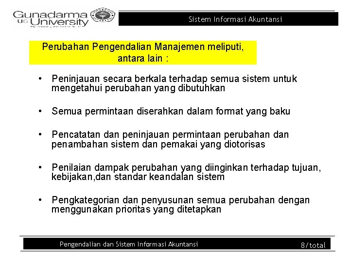 Sistem Informasi Akuntansi Perubahan Pengendalian Manajemen meliputi, antara lain : • Peninjauan secara berkala