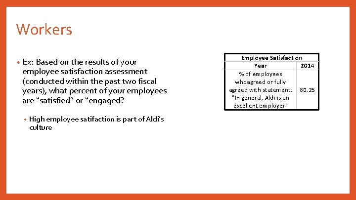 Workers • Ex: Based on the results of your employee satisfaction assessment (conducted within
