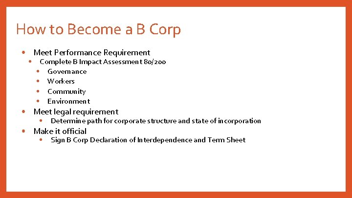 How to Become a B Corp • Meet Performance Requirement • Complete B Impact