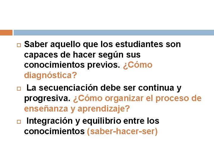  Saber aquello que los estudiantes son capaces de hacer según sus conocimientos previos.